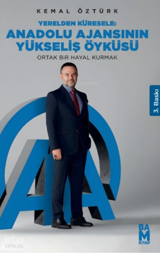 Yerelden Küresele -  Anadolu Ajansının Yükseliş Öyküsü