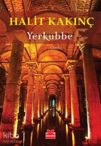 Yerkubbe | Halit Kakınç | Kırmızıkedi Yayınevi