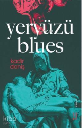 Yeryüzü Blues | Kadir Danış | Ketebe Yayınları