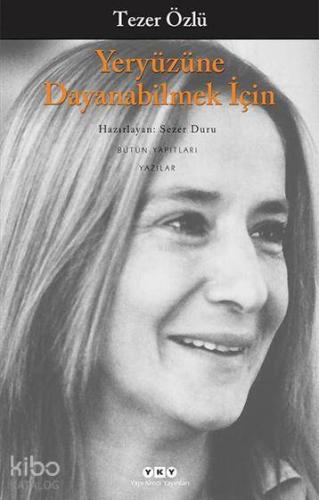 Yeryüzüne Dayanabilmek İçin | Tezer Özlü | Yapı Kredi Yayınları ( YKY 