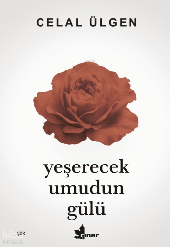 Yeşerecek Umudun Gülü | Celal Ülgen | Çınar Yayınları