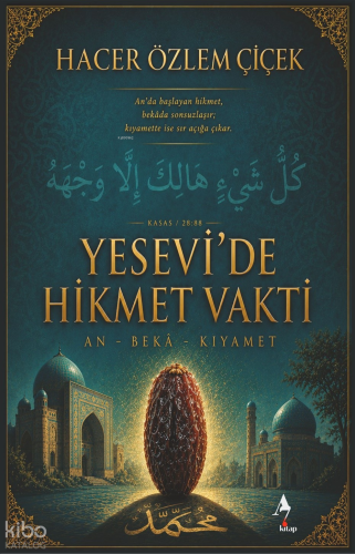 Yesevi’de Hikmet Vakti;An - Beka - Kıyamet