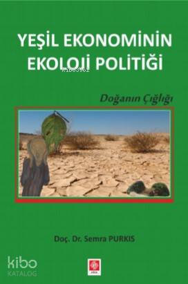 Yeşil Ekonominin Ekoloji Politiği