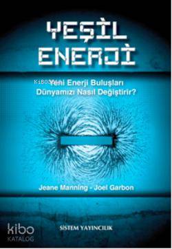 Yeşil Enerji; Yeni Enerji Buluşları Dünyamızı Nasıl Değiştirir?