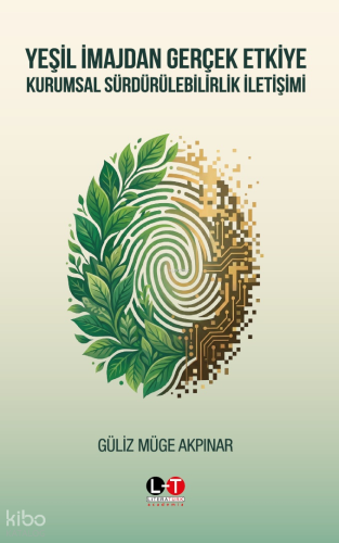 Yeşil İmajdan Gerçek Etkiye: Kurumsal Sürdürülebilirlik İletişimi | Gü