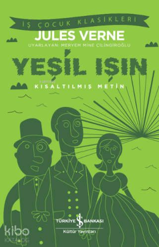 Yeşil Işın ;Kısaltılmış Metin | Jules Verne | Türkiye İş Bankası Kültü