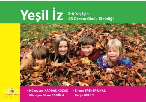 Yeşil İz ;3-8 Yaş için 48 Orman Okulu Etkinliği