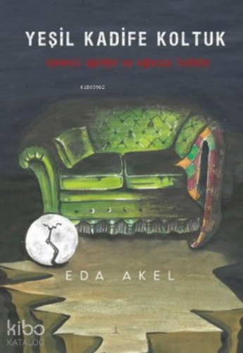 Yeşil Kadife Koltuk;Tekinsiz Öyküler ve Uğursuz Fısıltılar