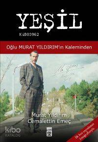 Yeşil; Oğlu Murat Yıldırım'ın Kaleminden | Murat Yıldırım | Timaş Yayı
