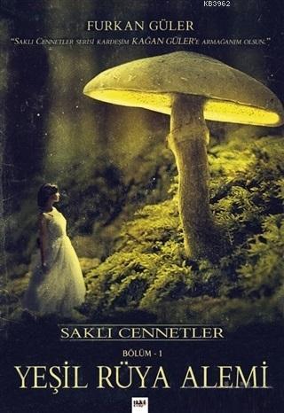 Yeşil Rüya Alemi; Saklı Cennetler Bölüm 1