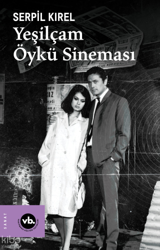 Yeşilçam Öykü Sineması | Serpil Kırel | Vakıfbank Kültür Yayınları