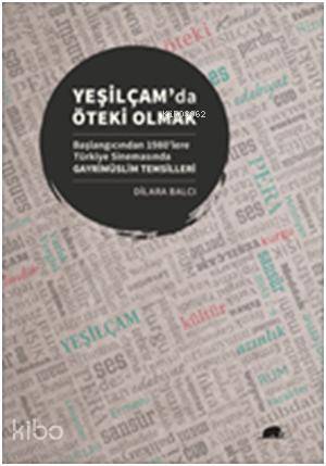 Yeşilçamda Öteki Olmak; Başlangıcından 1980lere Türkiye Sinemasında Gayrimüslim Temsilleri