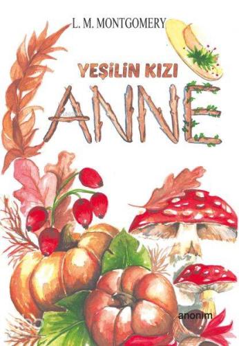 Yeşilin Kızı Anne | L. M. Montgomery | Anonim Yayıncılık