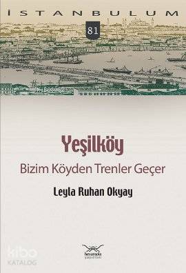 Yeşilköy; Bizim Köyden Trenler Geçer