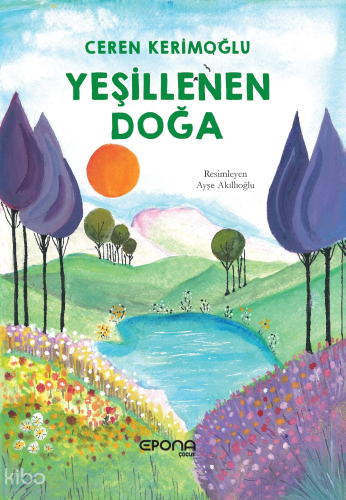 Yeşillenen Doğa | Ceren Kerimoğlu | Epona Yayınları