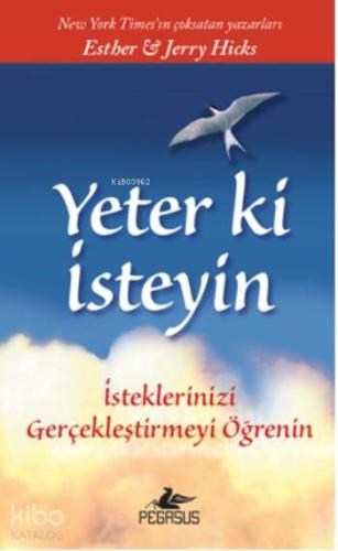 Yeter Ki İsteyin!; İsteklerinizi Gerçekleştirmeyi Öğrenin
