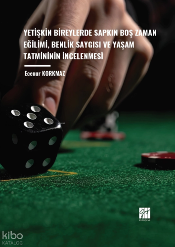 Yetişkin Bireylerde Sapkın Boş Zaman Eğilimi, Benlik Saygısı Ve Yaşam 