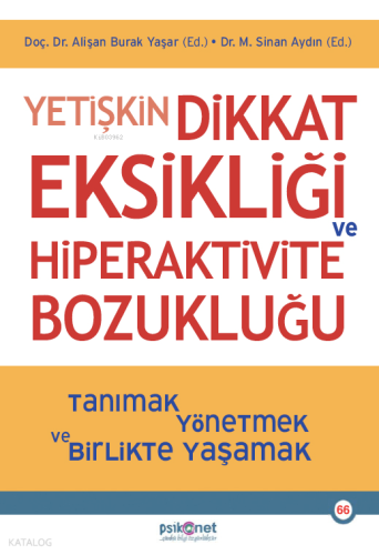 Yetişkin Dikkat Eksikliği ve Hiperaktivite Bozukluğu;Tanımak, Yönetmek