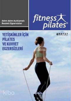 Yetişkinler İçin Pilates ve Kuvvet Egzersizleri Pilates (İleri Seviye Egzersizleri); Senin Seçimin Pilates