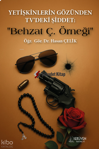 Yetişkinlerin Gözünden TV'deki Şiddet :;"Behzat Ç. Örneği"