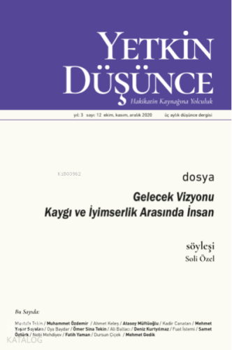 Yetkin Düşünce Sayı 12 - Gelecek Vizyonu Kaygı ve İyimserlik Arasında İnsan