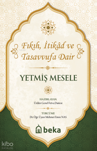 Yetmiş Mesele;Fıkıh, İtikad ve Tasavvufa Dair | Kolektif | Beka Yayınl