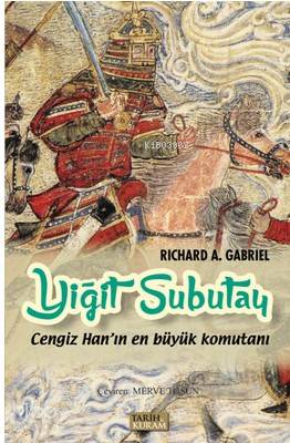 Yiğit Subutay-Cengiz Han'ın En Büyük Komutanı; Cengiz Han'ın En Büyük 