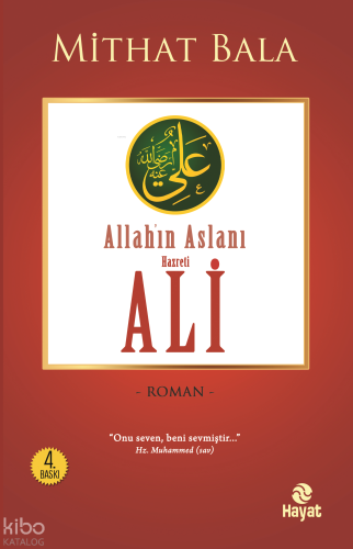 Yiğitlerin Şahı Allah'ın Aslanı Hz. Ali | Mithat Bala | Hayat Yayınlar
