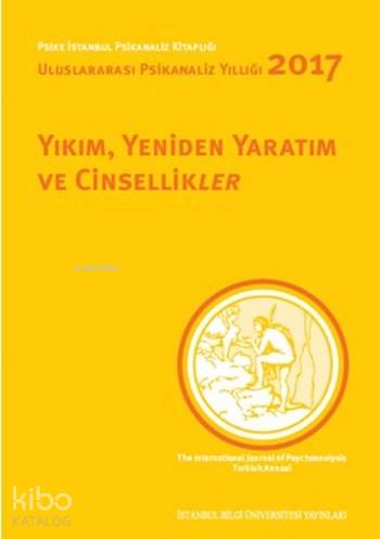 Yıkım, Yeniden Yaratım ve Cinsellikler; Uluslararası Psikanaliz Yıllığı