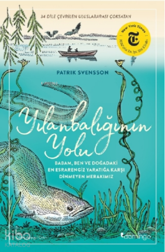 Yılan Balığının Yolu;Babam, Ben ve Doğadaki En Esrarengiz Yaratığa Karşı Dinmeyen Merakımız