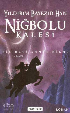Yıldırım Bayezid Han Niğbolu Kalesi | Şehbenderzâde Filibeli Ahmed Hil