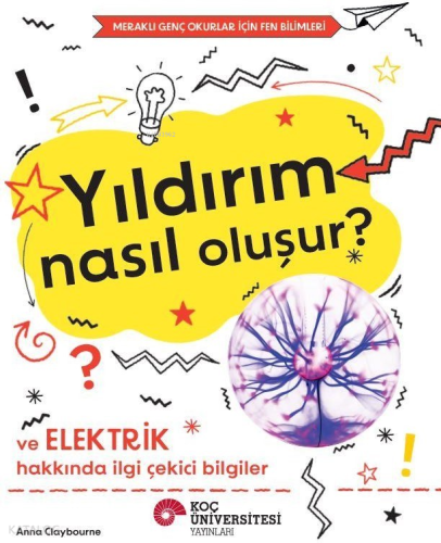 Yıldırım Nasıl Oluşur? ve Elektrik Hakkında İlgi Çekici Bilgiler;Merak
