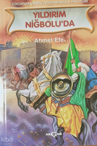Yıldırım Niğbolu'da | Ahmet Efe | Akçağ Basım Yayım Pazarlama