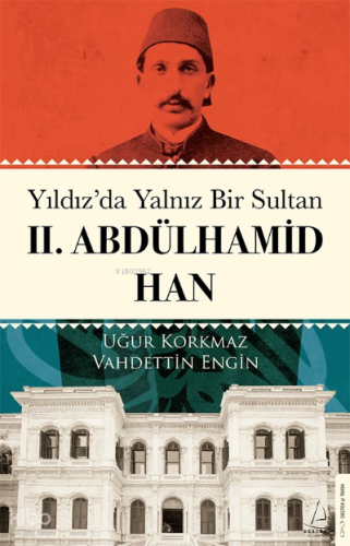Yıldız’da Yalnız Bir Sultan II. Abdülhamid Han