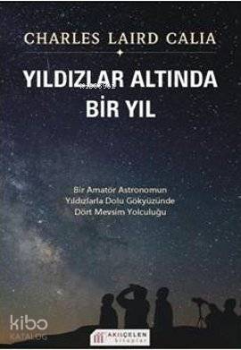 Yıldızlar Altında Bir Yıl; Bir Amatör Astronomun Yıldızlarla Dolu Gökyüzünde Dört Mevsim Yolculuğu