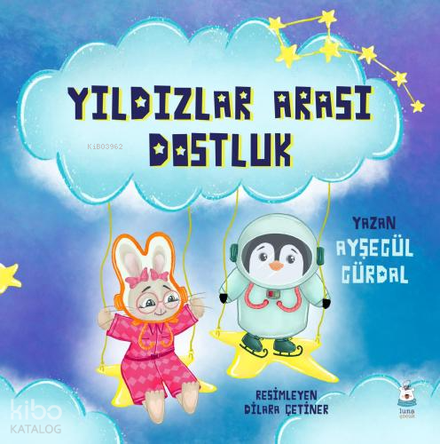 Yıldızlar Arası Dostluk | Ayşegül Gürdal | Luna Yayınları
