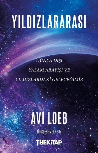 Yıldızlararası;Dünya Dışı Yaşam Arayışı ve Yıldızlardaki Geleceğimiz |