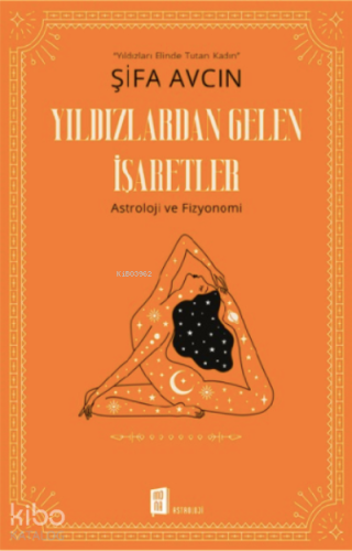 Yıldızlardan Gelen İşaretler;Yıldızları Elinde Tutan Kadın Astroloji ve Fizyonomi