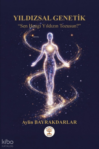 Yıldızsal Genetik | Aylin Bayrakdarlar | Yazar Ağacı Yayınevi