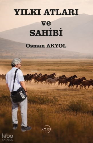 Yılkı Atları ve Sahibi | Osman Akyol | Liman Yayınevi
