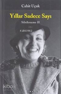 Yıllar Sadece Sayı | Cahit Uçuk | Yapı Kredi Yayınları ( YKY )