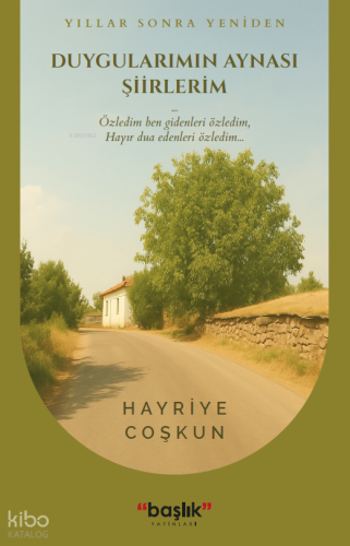 Yıllar Sonra Yeniden;Duygularımın Aynası Şiirlerim