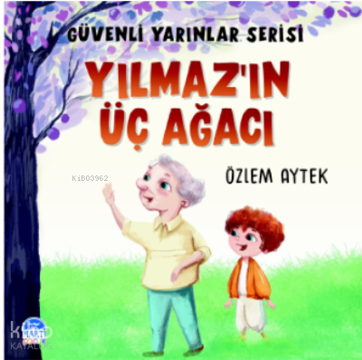 Yılmaz’ın Üç Ağacı;Güvenli Yarınlar Serisi