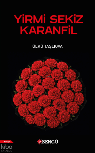 Yirmi Sekiz Karanfil | Ülkü Taşlıova | Bengü Yayıncılık