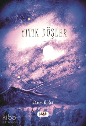 Yitik Düşler | Ekrem Bulut | Tilki Kitap