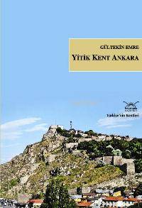Yitik Kent Ankara | Gültekin Emre | Heyamola Yayınları