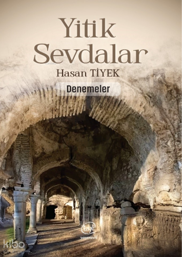 Yitik Sevdalar - Denemeler | Hasan Tiyek | Çizge Yayıncılık