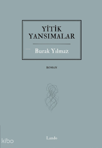 Yitik Yansımalar | Burak Yılmaz | Lando Yayınları