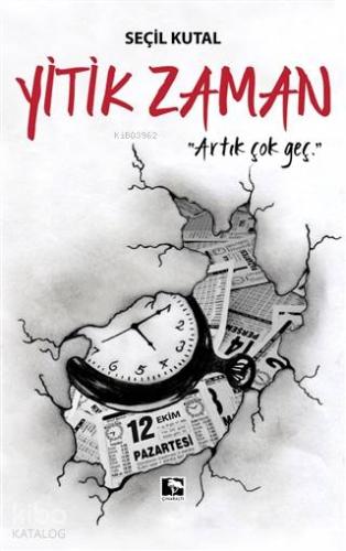 Yitik Zaman; Artık Çok Geç