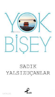 Yok Bişey | Sadık Yalsızuçanlar | Profil Yayıncılık